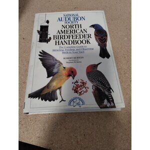 National Audubon Society North American Birdfeeder Handbook By Robert Burton Har